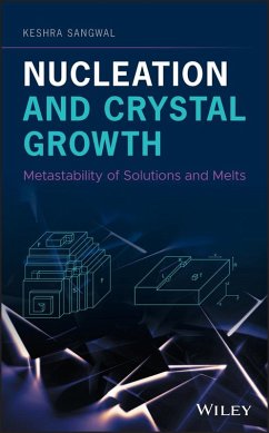 Nucleation and Crystal Growth (eBook, ePUB) - Sangwal, Keshra Nucleation and Crystal Growth (eBook, ePUB) - Sangwal, Keshra