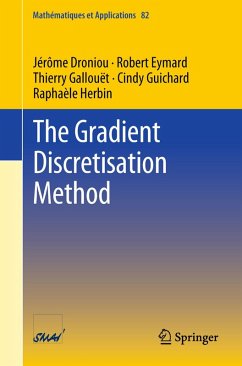 The Gradient Discretisation Method (eBook, PDF) - Droniou, Jérôme; Eymard, Robert; Gallouët, Thierry; Guichard, Cindy; Herbin, Raphaèle