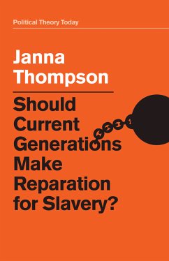 Should Current Generations Make Reparation for Slavery? (eBook, ePUB) - Thompson, Janna