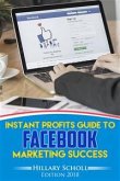 Instant Profits Guide to FACEBOOK Marketing Success (eBook, ePUB)