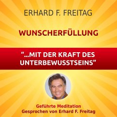 Wunscherfüllung - mit der Kraft des Unterbewusstseins (MP3-Download) - Freitag, Erhard F.