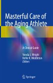 Masterful Care of the Aging Athlete (eBook, PDF)
