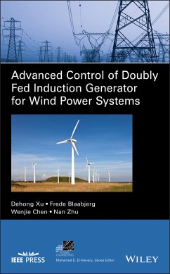 Advanced Control of Doubly Fed Induction Generator for Wind Power Systems (eBook, ePUB) - Xu, Dehong; Blaabjerg, Frede; Chen, Wenjie; Zhu, Nan