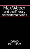 Max Weber and the Theory of Modern Politics (eBook, PDF) Max Weber and the Theory of Modern Politics (eBook, PDF)