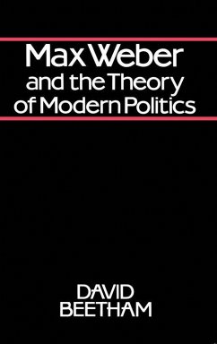 Max Weber and the Theory of Modern Politics (eBook, PDF) - Beetham, David