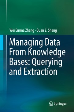 Managing Data From Knowledge Bases: Querying and Extraction (eBook, PDF) - Zhang, Wei Emma; Sheng, Quan Z.