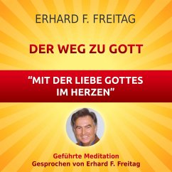 Der Weg zu Gott - Mit der Liebe Gottes im Herzen (MP3-Download) - Freitag, Erhard F.