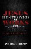 Jesus Destroyed the Works of the Devil