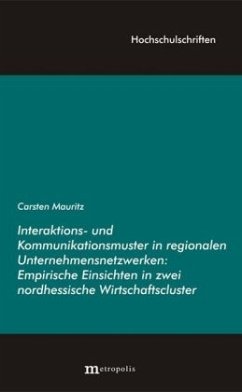Interaktions- und Kommunikationsmuster in regionalen Unternehmensnetzwerken - Mauritz, Carsten