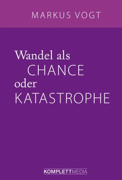 Wandel als Chance oder Katastrophe (eBook, ePUB) - Vogt, Markus