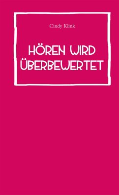 Hören wird überbewertet (eBook, PDF) - Klink, Cindy