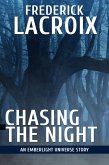 Chasing The Night: An Emberlight Universe Story (eBook, ePUB) Chasing The Night: An Emberlight Universe Story (eBook, ePUB)
