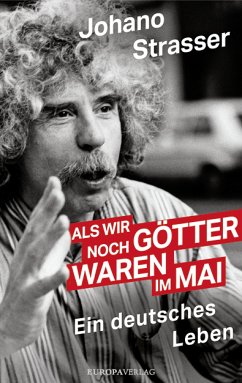 Als wir noch Götter waren im Mai (eBook, ePUB) - Strasser, Johano