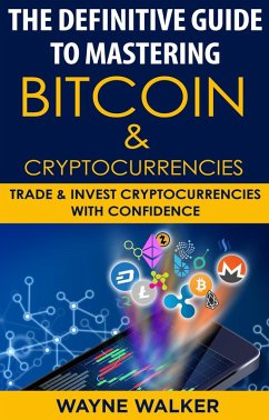 The Definitive Guide To Mastering Bitcoin & Cryptocurrencies (eBook, ePUB) - Walker, Wayne