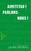 Aimititau! Parlons-nous! (eBook, ePUB) Aimititau! Parlons-nous! (eBook, ePUB)