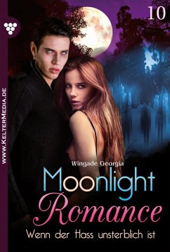 Wenn der Hass unsterblich ist / Moonlight Romance Bd.10 (eBook, ePUB) - Haberl, Peter