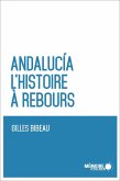 Andalucia. L'histoire a rebours (eBook, ePUB) Andalucia. L'histoire a rebours (eBook, ePUB)