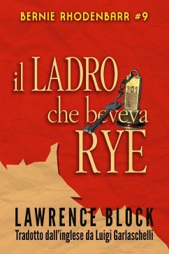 Il Ladro che Beveva Rye (Bernie Rhodenbarr, #9) (eBook, ePUB) - Block, Lawrence