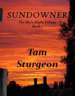 SUNDOWNER - The Sky's Alight Trilogy - Book 1 (eBook, ePUB) - Sturgeon, Tam