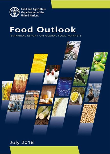 Food Outlook: Biannual Report on Global Food Markets July 2018 (eBook, ePUB) Food Outlook: Biannual Report on Global Food Markets July 2018 (eBook, ePUB)