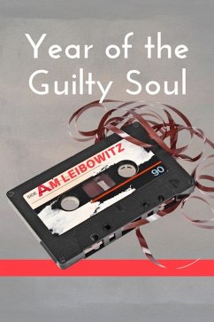 Year of the Guilty Soul (eBook, ePUB) - Leibowitz, A. M. Year of the Guilty Soul (eBook, ePUB) - Leibowitz, A. M.