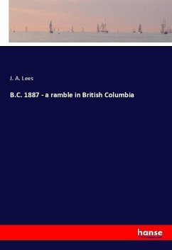 B.C. 1887 - a ramble in British Columbia