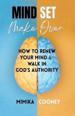 Mindset Make-Over: How To Renew Your Mind & Walk In God's Authority (Mindset Series) (eBook, ePUB) - Cooney, Mimika
