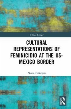 Cultural Representations of Feminicidio at the Us-Mexico Border - Finnegan, Nuala