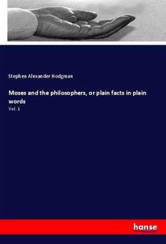 Moses and the philosophers, or plain facts in plain words - Hodgman, Stephen Alexander