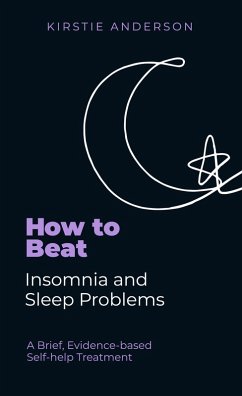 How To Beat Insomnia and Sleep Problems (eBook, ePUB) - Anderson, Kirstie