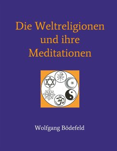 Die Weltreligionen und ihre Meditationen - Bödefeld, Wolfgang
