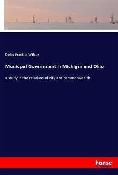 Municipal Government in Michigan and Ohio - Wilcox, Delos Franklin