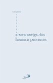 A rota antiga dos homens perversos (eBook, ePUB)