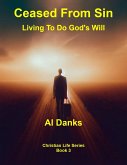 Ceased From Sin: Living To Do God's Will (Christian Life Series, #3) (eBook, ePUB)