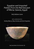 Egyptian and Imported Pottery from the Red Sea port of Mersa Gawsis, Egypt Egyptian and Imported Pottery from the Red Sea port of Mersa Gawsis, Egypt