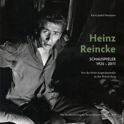 Heinz Reincke, Schauspieler (1925-2011): Von der Kieler Jungmannstraße an die Wiener Burg - Jaekel-Neumann, Karin