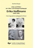Leben und Wirken der Fröbel- und Kindergartenpädagogin Erika Hoffmann (1902–1995) (eBook, PDF)