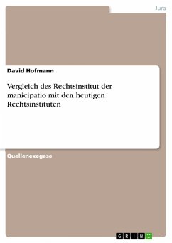 Vergleich des Rechtsinstitut der manicipatio mit den heutigen Rechtsinstituten - Hofmann, David