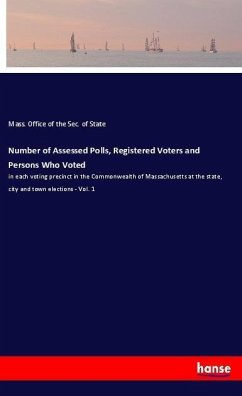 Number of Assessed Polls, Registered Voters and Persons Who Voted - Office of the Sec. of State, Mass.