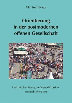 Orientierung in der postmodernen offenen Gesellschaft - Boigs, Manfred