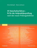 45 Naturheilverfahren - fit für die Heilpraktikerprüfung nach den neuen Prüfungsleitlinien (eBook, ePUB)