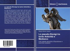 Lo pseudo-Dionigi tra tardo Antichità e Medioevo - Capone, Sergio Antonio
