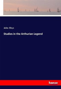 Studies in the Arthurian Legend - Rhys, John