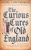 The Curious Cures Of Old England (eBook, ePUB)