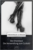 Der Ehesklave - Die Verwandlung zum Cuckold (eBook, ePUB)