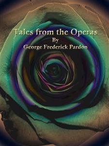 Tales from the Operas (eBook, ePUB) - Frederick Pardon, George