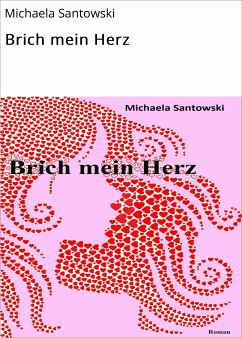 Brich mein Herz (eBook, ePUB) - Santowski, Michaela