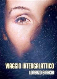 Viaggio Intergalattico (eBook, ePUB) - Bianchi, Lorenzo
