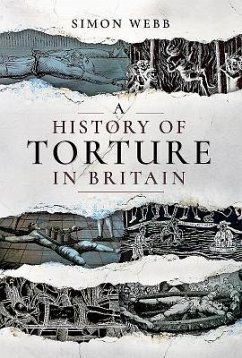 A History of Torture in Britain - Webb, Simon