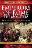 Emperors of Rome: The Monsters: From Tiberius to Theodora, Ad 14-548